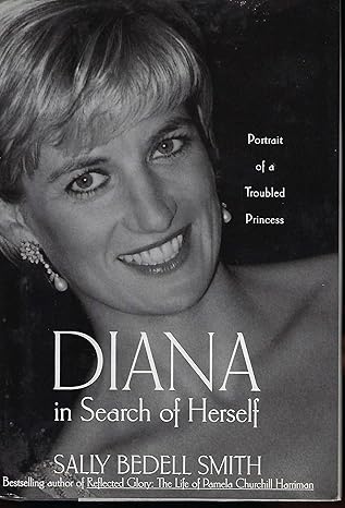 diana in search of herself portrait of a troubled princess 1st edition sally bedell smith 0812930304,