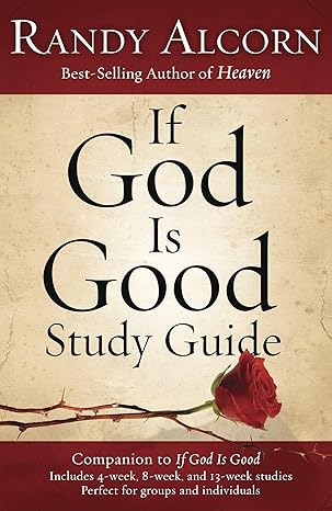 if god is good study guide companion to if god is good 1st edition randy alcorn 1601423454, 978-1601423450