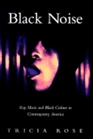 black noise rap music and black culture in contemporary america 1st edition tricia rose 0819562750,
