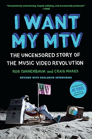 i want my mtv the uncensored story of the music video revolution 1st edition rob tannenbaum ,craig marks