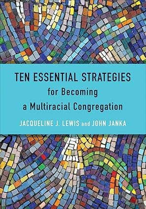 ten essential strategies for becoming a multiracial congregation ten strategies for becoming a multiracial