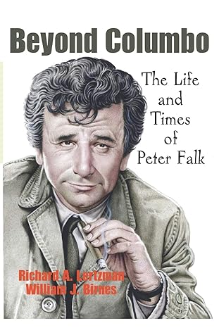 beyond columbo the life and times of peter falk 1st edition richard a lertzman ,william j birnes 1521881499,