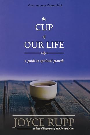the cup of our life 1st edition joyce rupp 1933495316, 978-1933495316