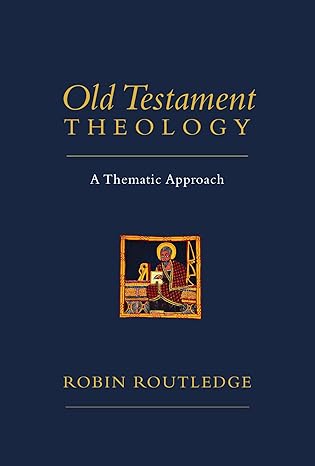 old testament theology a thematic approach 1st edition robin routledge 0830839925, 978-0830839926