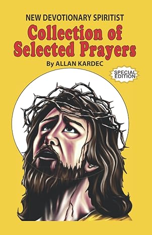 new devotionary spiritist collection of selected prayers 1st edition allan kardec ,victoria rey ,mehmet can