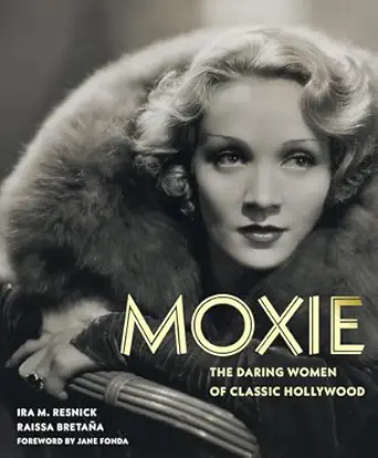 moxie the daring women of classic hollywood 1st edition ira m resnick ,raissa bretaa a ,jane fonda