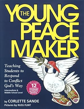 the young peacemaker teaching students to respond to conflict in gods way 1st edition corlette sande ,russ