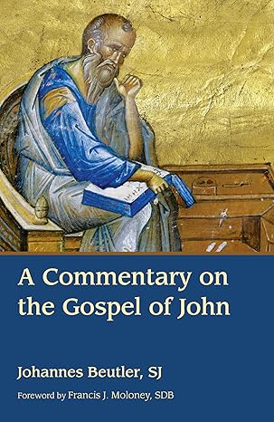 a commentary on the gospel of john 1st edition johannes beutler ,francis j moloney 0802884822, 978-0802884824