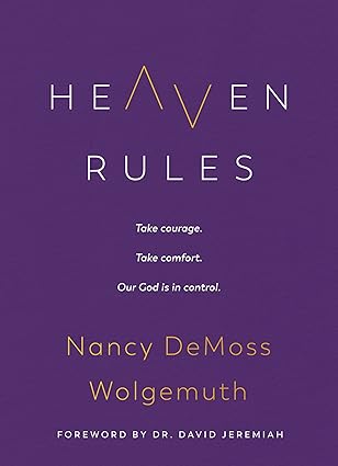 heaven rules take courage take comfort our god is in control 1st edition nancy demoss wolgemuth ,david