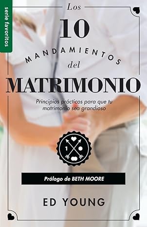 los 10 mandamientos del matrimonio claves pra cticas para un amor duradero y un matrimonio feliz serie