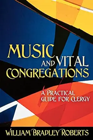 music and vital congregations a practical guide for clergy 1st edition william bradley roberts 0898696232,