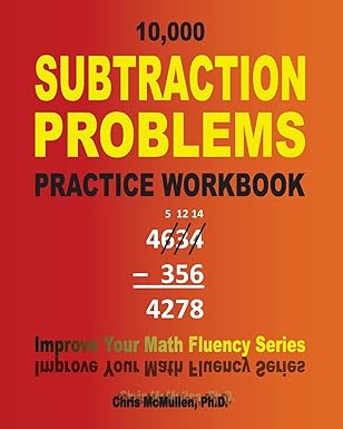 10 000 subtraction problems practice workbook improve your math fluency series 1st edition chris mcmullen