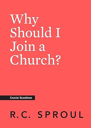 why should i join a church 1st edition r c sproul 1642892076, 978-1642892079