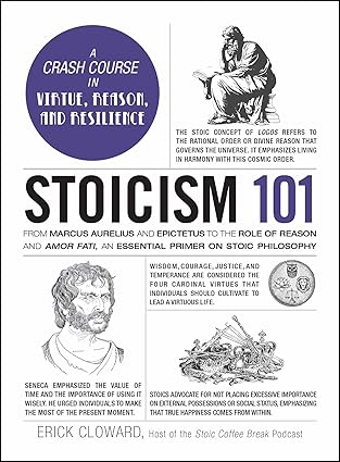 stoicism 101 from marcus aurelius and epictetus to the role of reason and amor fati an essential primer on