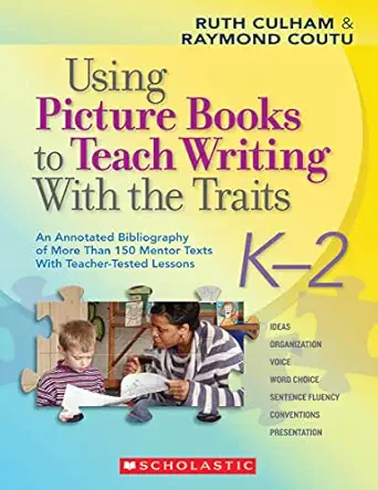using picture books to teach writing with the traits ka 2 an annotated bibliography of more than 150 mentor