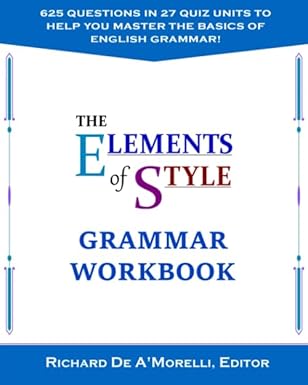 the elements of style grammar workbook 1st edition richard de a\\\\\\\'morelli 164399008x, 978-1643990088