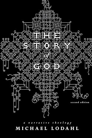 the story of god a narrative theology 1st edition michael lodahl 0834123932, 978-0834123939