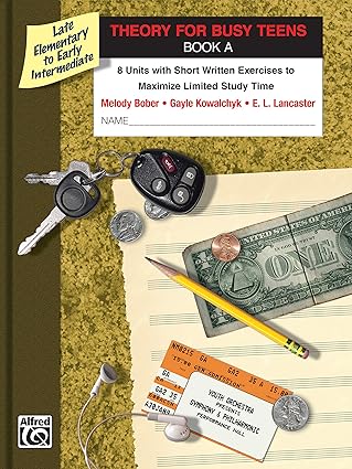 theory for busy teens bk a 8 units with short written exercises to maximize limited study time 1st edition