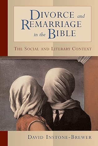 divorce and remarriage in the bible the social and literary context 1st edition david instone brewer
