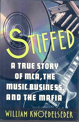 stiffed a true story of mca the music business and the mafia 1st edition william knoedelseder 0060167459,