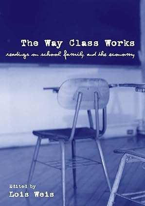 the way class works 1st edition lois weis 0415957087, 978-0415957083