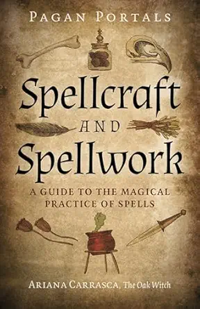 pagan portals spellcraft and spellwork a guide to the magical practice of spells 1st edition ariana carrasca