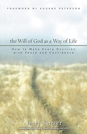 the will of god as a way of life how to make every decision with peace and confidence 1st edition jerry