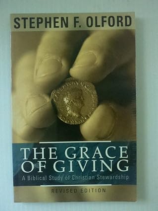 the grace of giving a biblical study of christian stewardship 1st edition stephen f olford 0825433622,