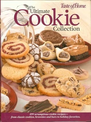 the ultimate cookie collection 499 scrumptious cookie recipes from classic cookies brownies and bars to