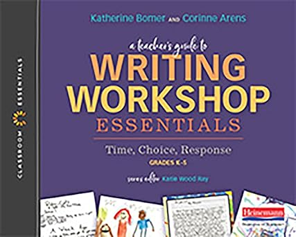 a teachers guide to writing workshop essentials time choice response the classroom essentials series 1st