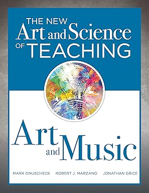 the new art and science of teaching art and music effective teaching strategies designed for music and art