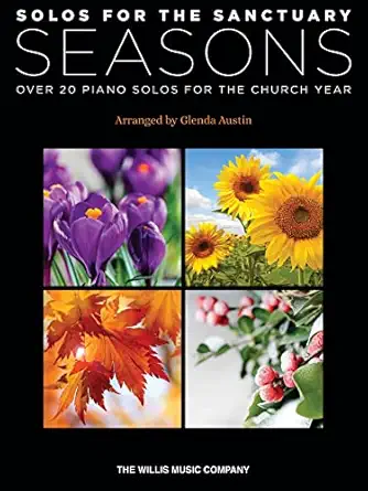 solos for the sanctuary seasons over 20 piano solos for the church year arranged by glenda austin 1st edition