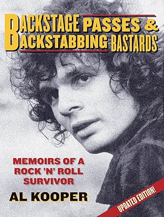 backstage passes and backstabbing bastards memoirs of a rock n roll survivor 1st edition al kooper