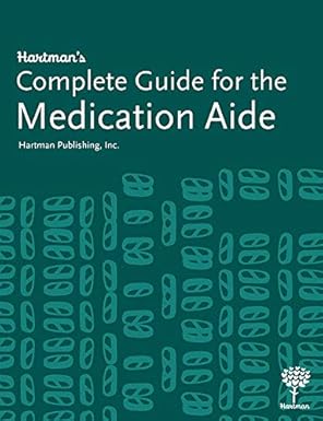 hartmans complete guide for the medication aide 1st edition hartman publishing inc 160425131x, 978-1604251319