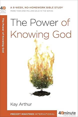 the power of knowing god a 6 week no homework bible study 1st edition kay arthur 0307729834, 978-0307729835