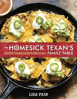 the homesick texans family table lone star cooking from my kitchen to yours a cookbook 1st edition lisa fain
