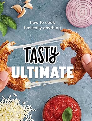 tasty ultimate how to cook basically anything 1st edition tasty 0525575863, 978-0525575863
