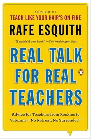 real talk for real teachers advice for teachers from rookies to veterans no retreat no surrender 1st edition
