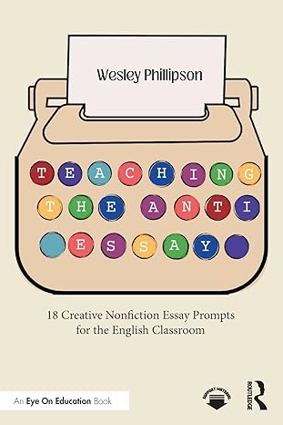 teaching the anti essay 1st edition wesley phillipson 1032987847, 978-1032987842>
