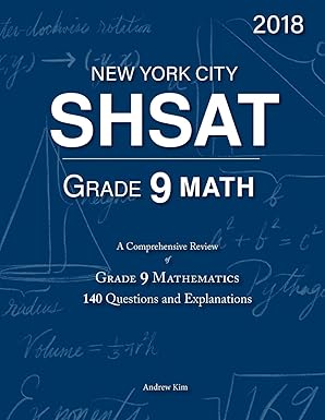 shsat grade 9 math 9th grade mathematics 140 questions and explanations 1st edition andrew kim 1986850048,