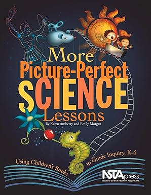 more picture perfect science lessons using childrens books to guide inquiry k 4 using childrens books to