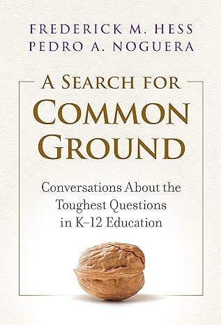 a search for common ground conversations about the toughest questions in ka 12 education 1st edition