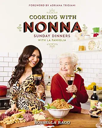 cooking with nonna sunday dinners with la famiglia 1st edition rossella rago 078524977x, 978-0785249771