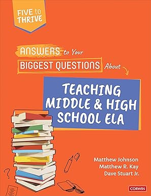 answers to your biggest questions about teaching middle and high school ela five to thrive series 1st edition
