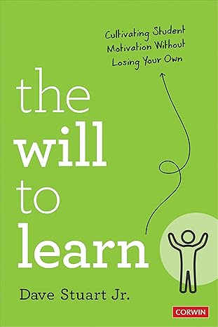 the will to learn cultivating student motivation without losing your own 1st edition dave stuart 1071884743,