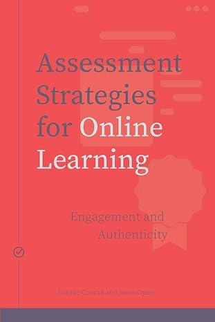 assessment strategies for online learning engagement and authenticity 1st edition dianne conrad 1771992328,