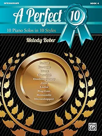 a perfect 10 bk 4 10 piano solos in 10 styles 1st edition melody bober 1470610256, 978-1470610258