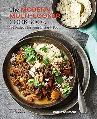 the modern multi cooker cookbook 101 recipes for your instant pota 1st edition jenny tschiesche 1849759731,