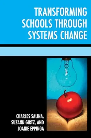 transforming schools through systems change 1st edition charles salina ,suzann girtz ,joanie eppinga