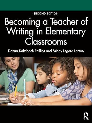 becoming a teacher of writing in elementary classrooms 1st edition mindy legard larson ,donna kalmbach
